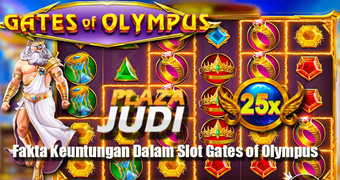 Fakta Keuntungan Dalam Slot Gates of Olympus