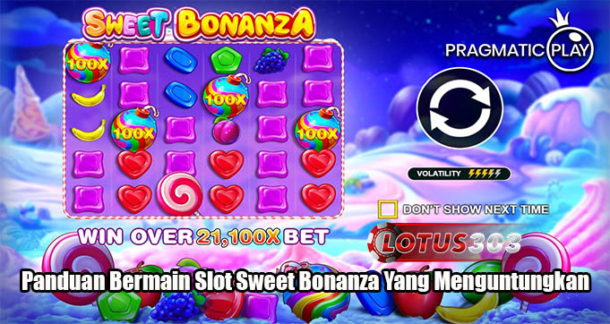 Panduan Bermain Slot Sweet Bonanza Yang Menguntungkan