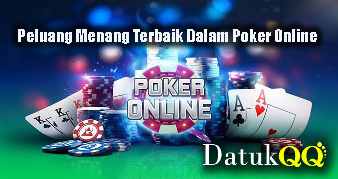 Peluang Menang Terbaik Dalam Poker Online
