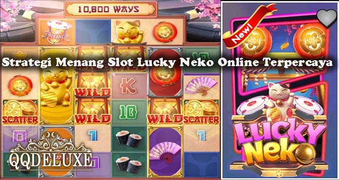 Strategi Menang Slot Lucky Neko Online Terpercaya