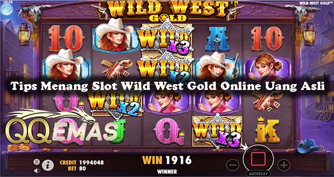 Tips Menang Slot Wild West Online Uang Asli